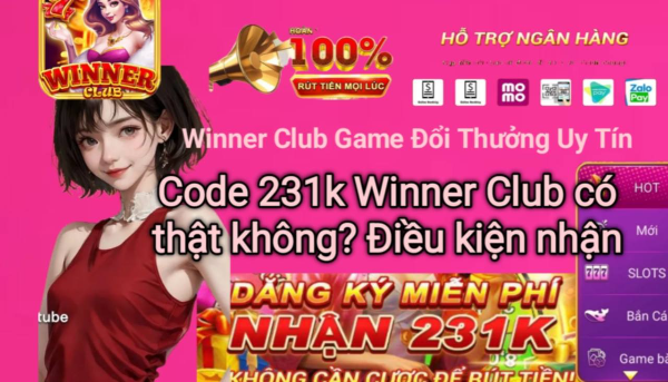 Giải đáp code 231k Winner Club có thật hay không.