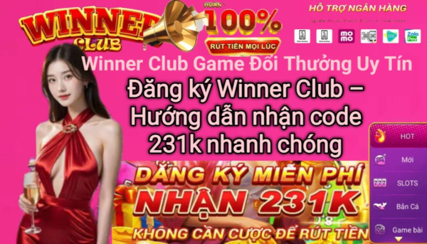 Cách đăng ký Winner Club và nhận code 231k.
