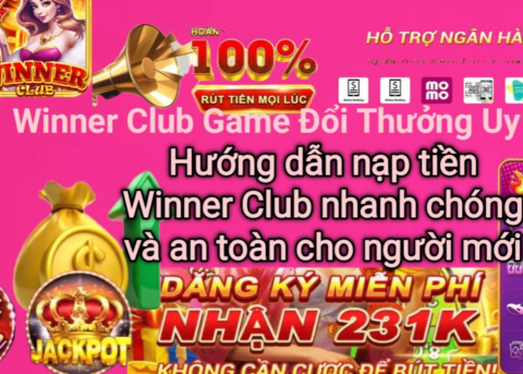 Hướng dẫn nạp tiền Winner Club an toàn.