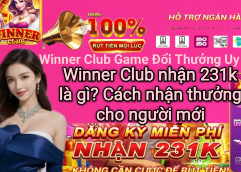 Tìm hiểu chương trình nhận thưởng 231k Winner Club.